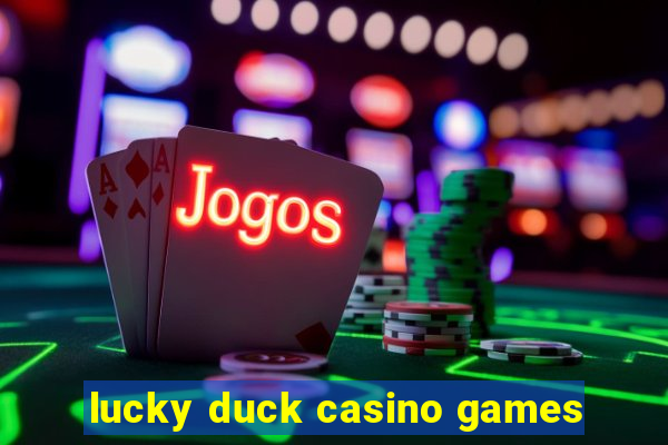 lucky duck casino games