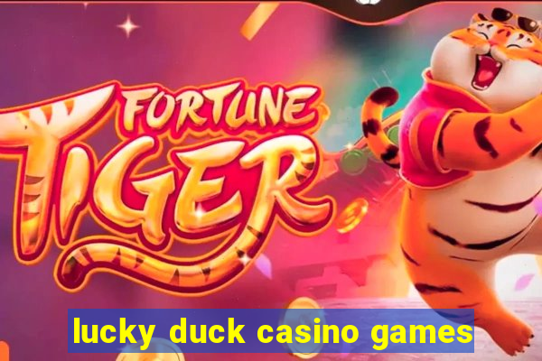 lucky duck casino games