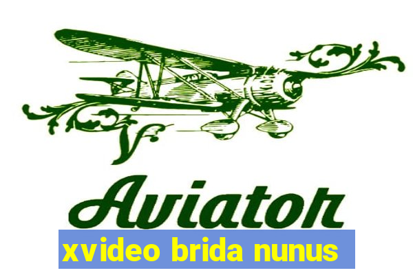 xvideo brida nunus