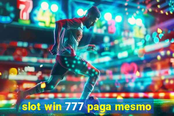 slot win 777 paga mesmo