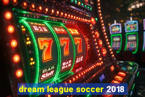 dream league soccer 2018