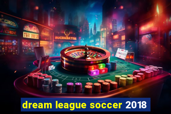 dream league soccer 2018