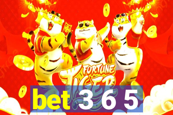 bet 3 6 5