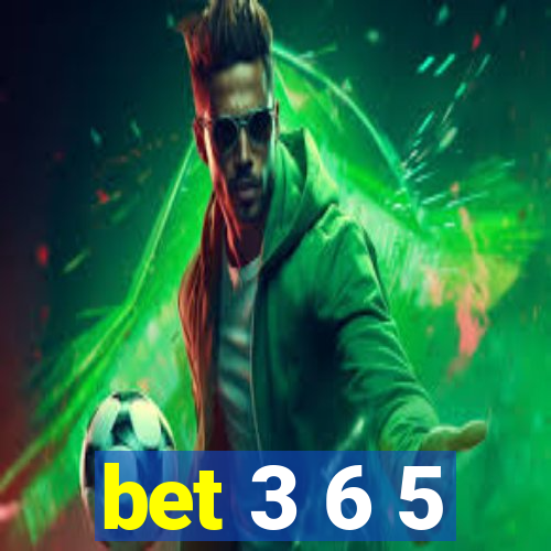 bet 3 6 5