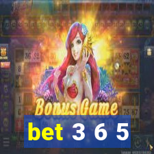 bet 3 6 5