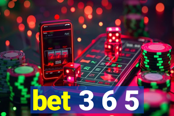 bet 3 6 5