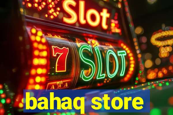 bahaq store