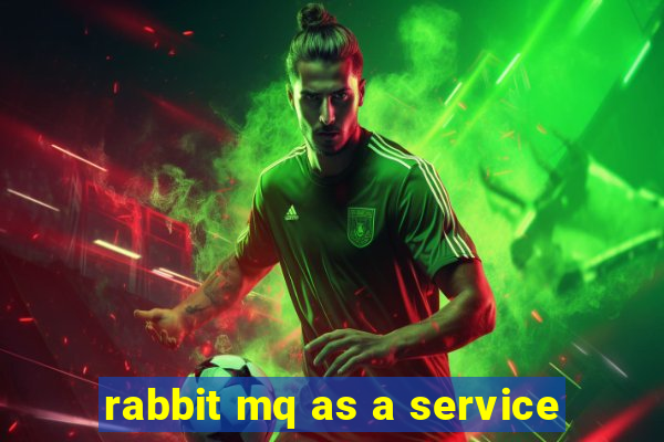 rabbit mq as a service