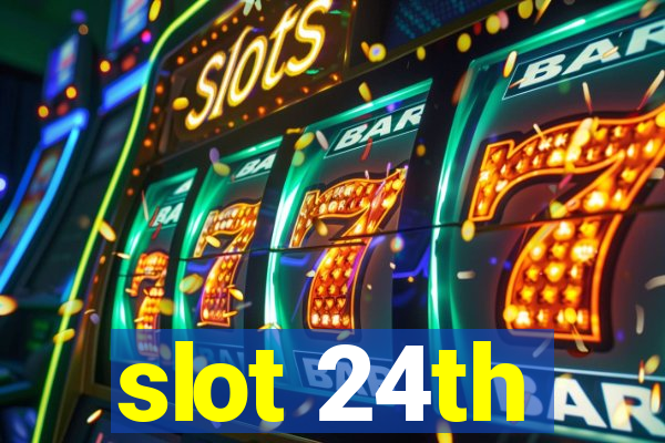 slot 24th