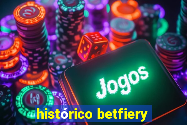 histórico betfiery