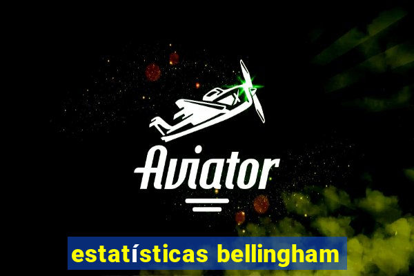 estatísticas bellingham