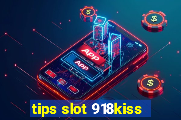 tips slot 918kiss