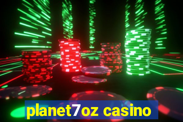 planet7oz casino