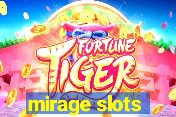 mirage slots