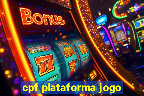 cpf plataforma jogo