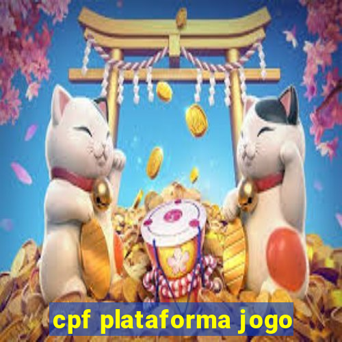 cpf plataforma jogo