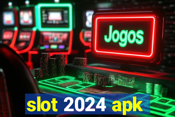 slot 2024 apk