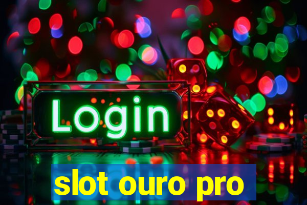 slot ouro pro