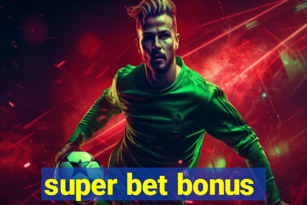 super bet bonus