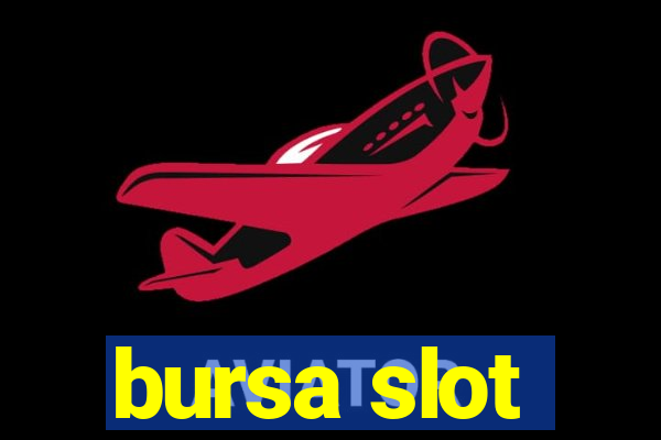 bursa slot