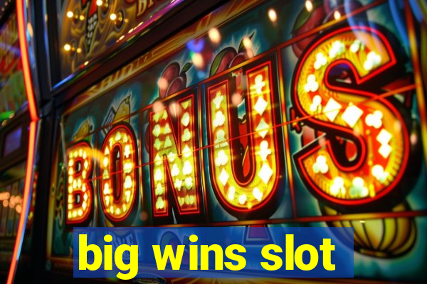 big wins slot