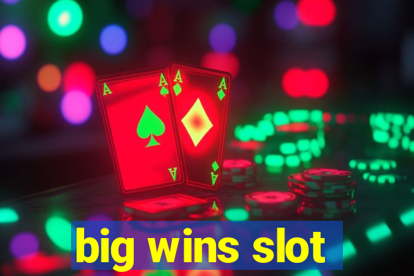 big wins slot