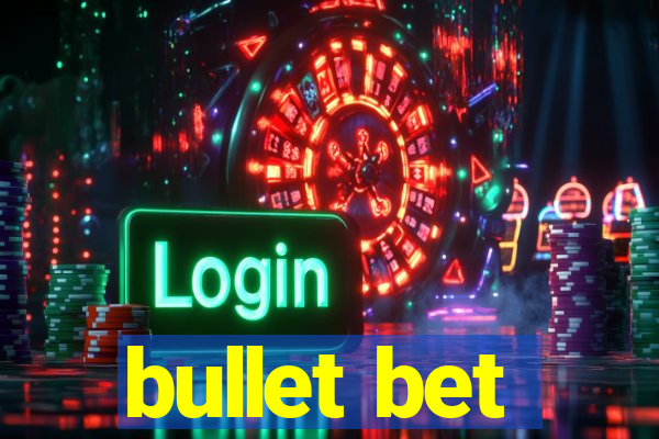 bullet bet