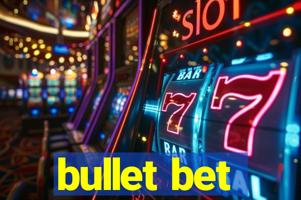 bullet bet