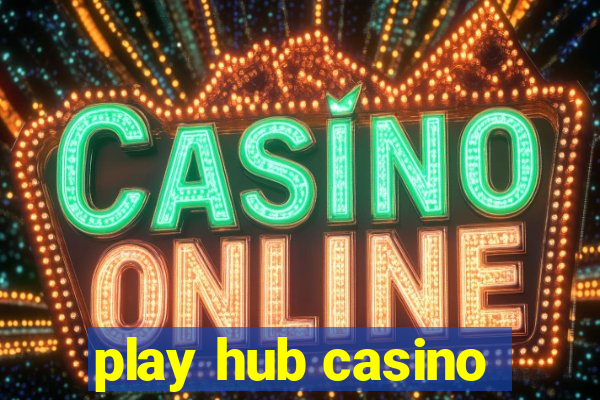 play hub casino