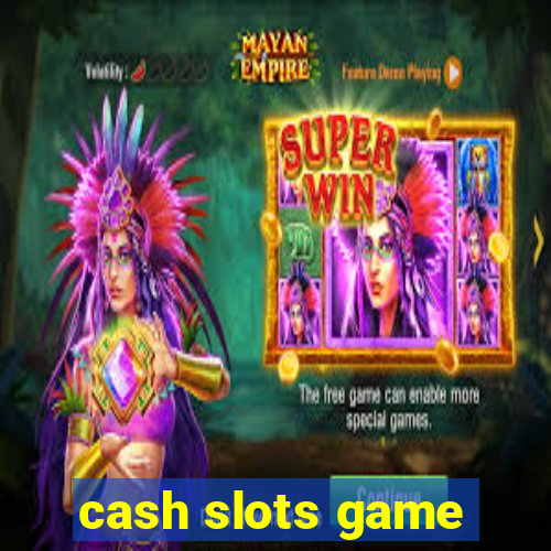 cash slots game