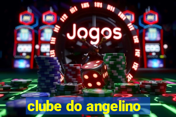 clube do angelino