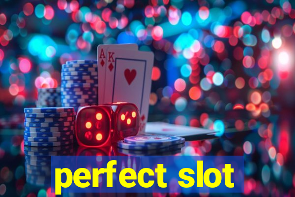 perfect slot