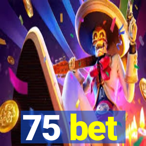 75 bet