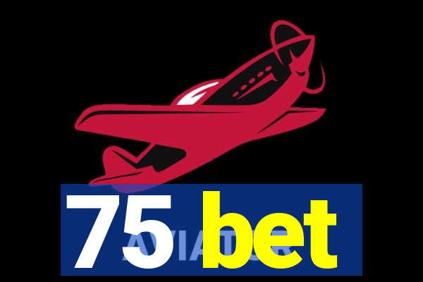 75 bet