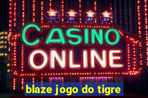 blaze jogo do tigre