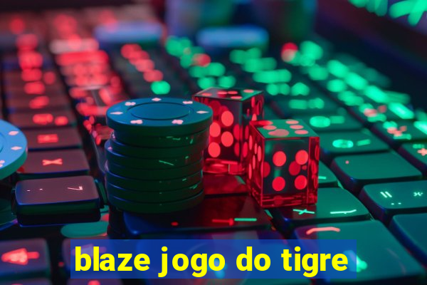 blaze jogo do tigre