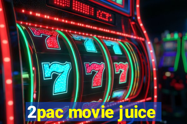 2pac movie juice