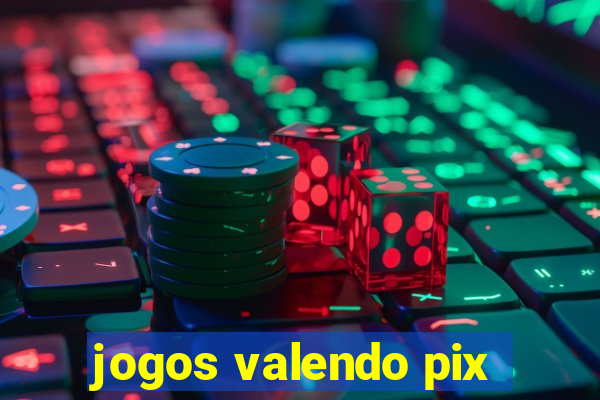 jogos valendo pix