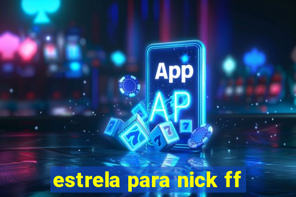 estrela para nick ff