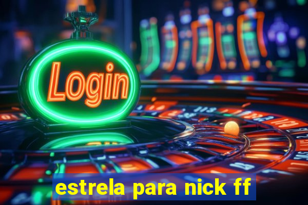 estrela para nick ff