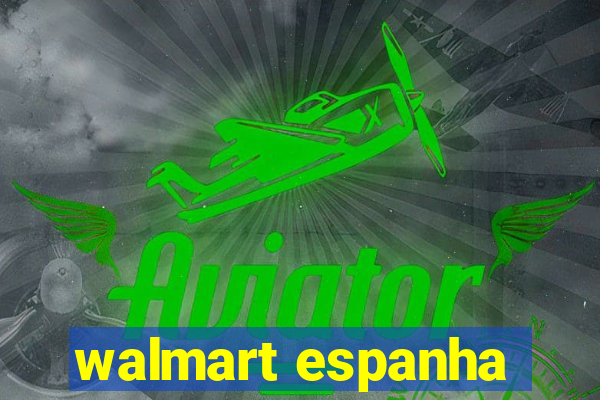 walmart espanha