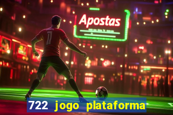 722 jogo plataforma é confiável