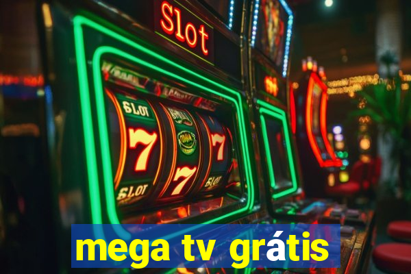 mega tv grátis