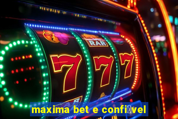 maxima bet e confi谩vel