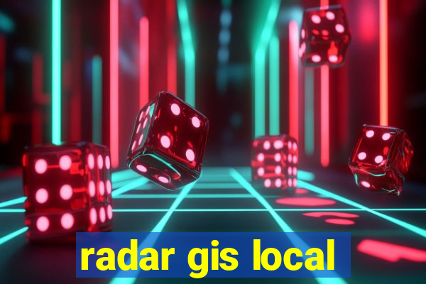 radar gis local