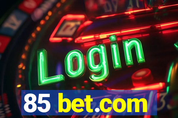 85 bet.com