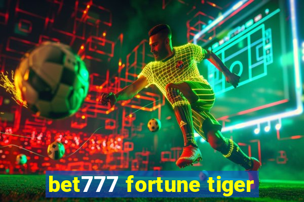 bet777 fortune tiger