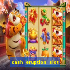 cash eruption slot machine glitch