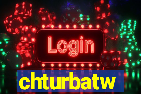 chturbatw