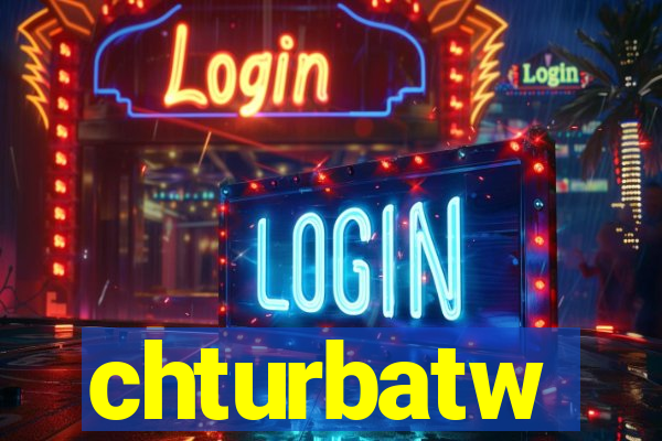 chturbatw